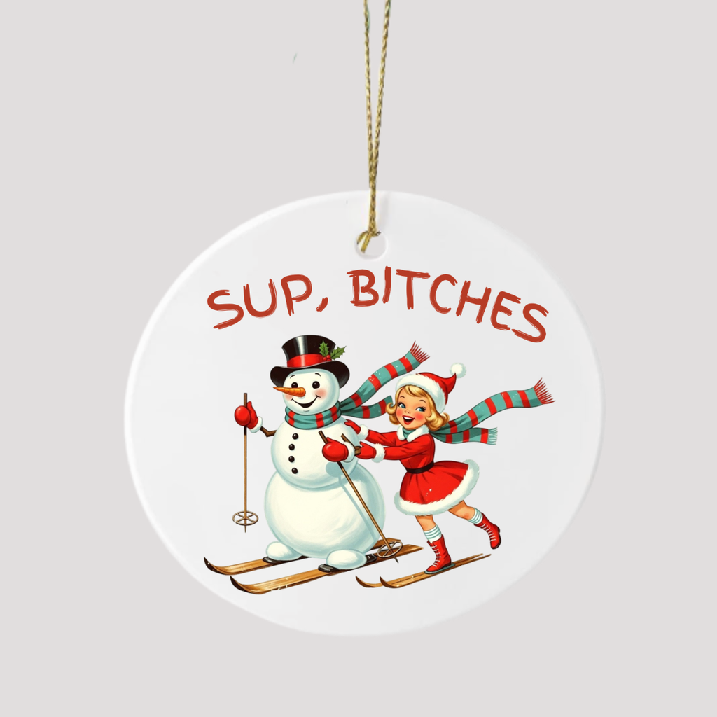 Funny Christmas Ceramic Ornament | Sup Bitches