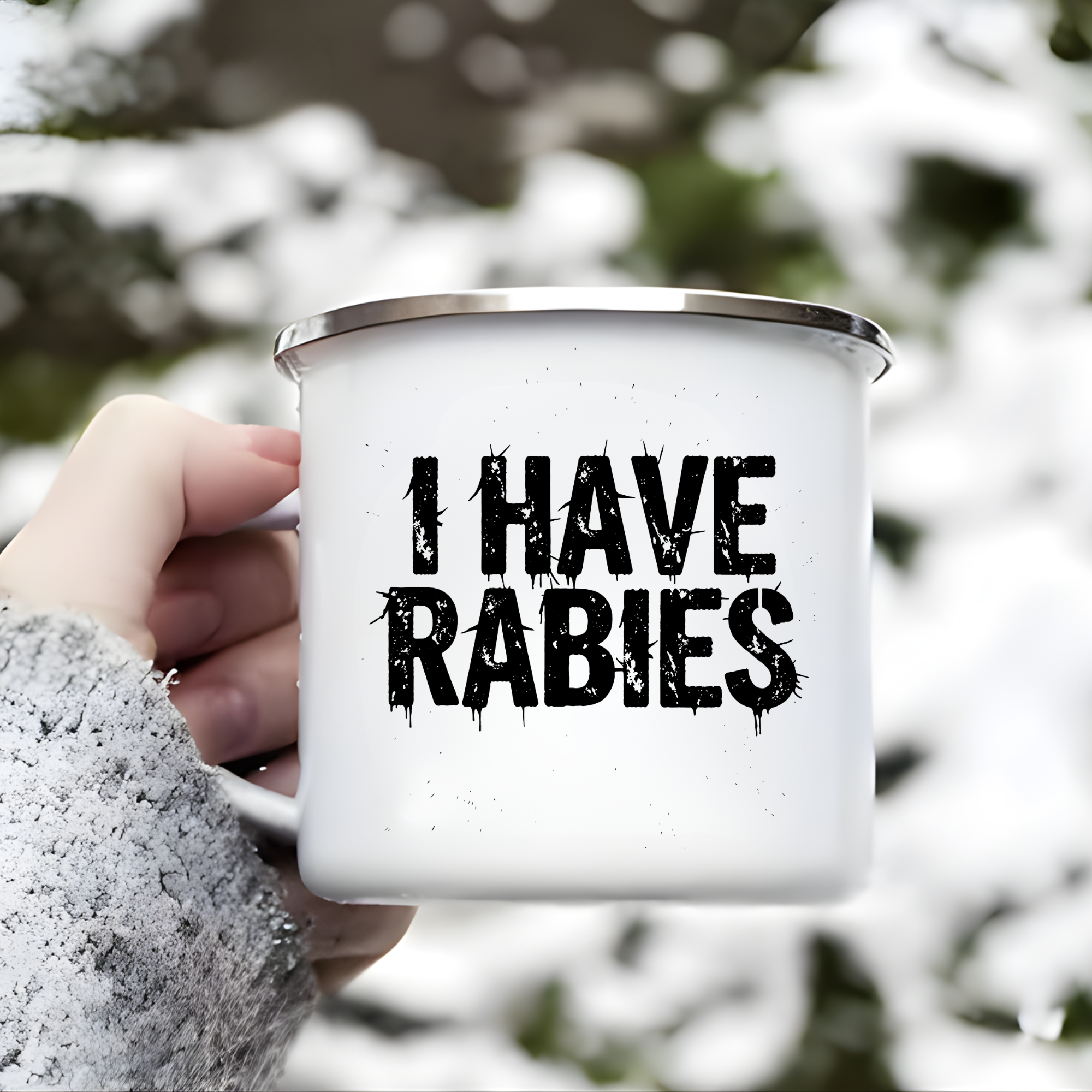 I have Rabies 12 OZ Campfire Mug with Handle