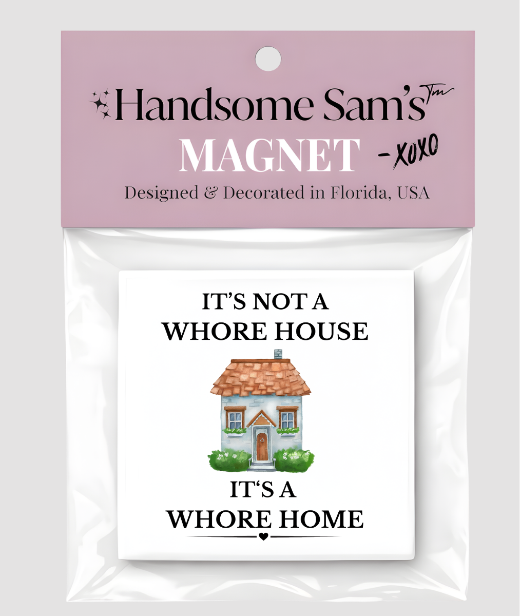 Not a House, A Home Sarcastic Funny Magnet, 3x3 Metal