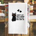 Don't Let the Cats out or the cops in Tea Towel