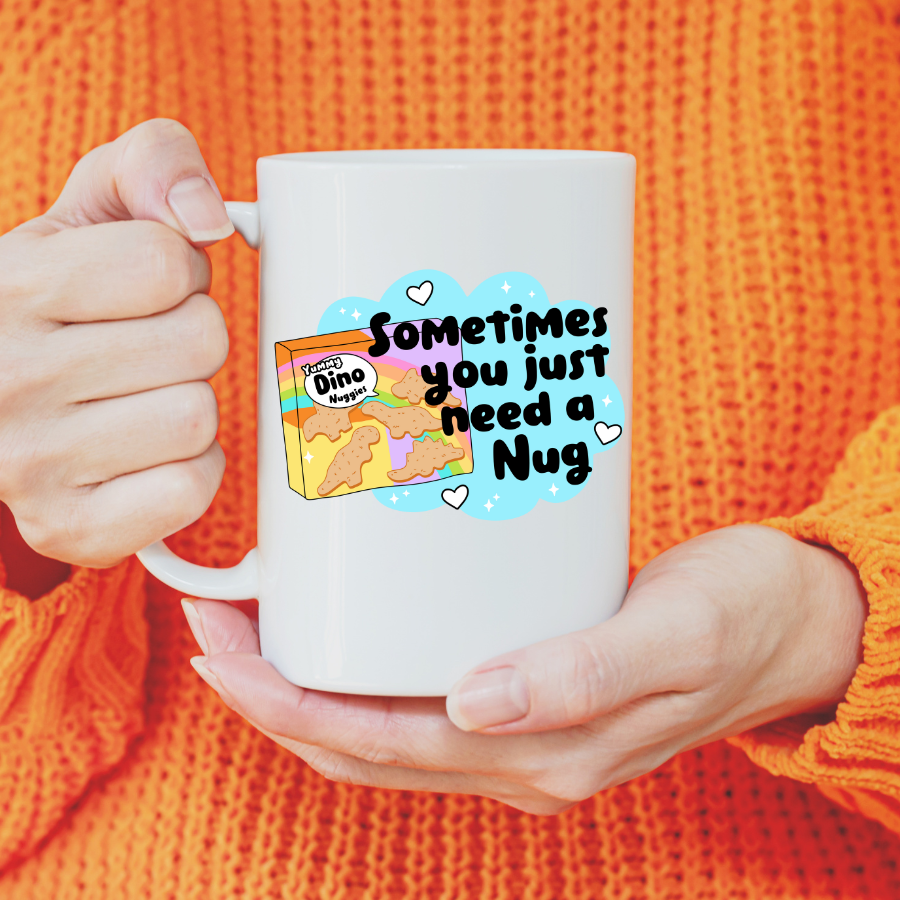 Sometimes you just need nugs, Ceramic Mug - Dishwasher Safe by Handsome Sam's