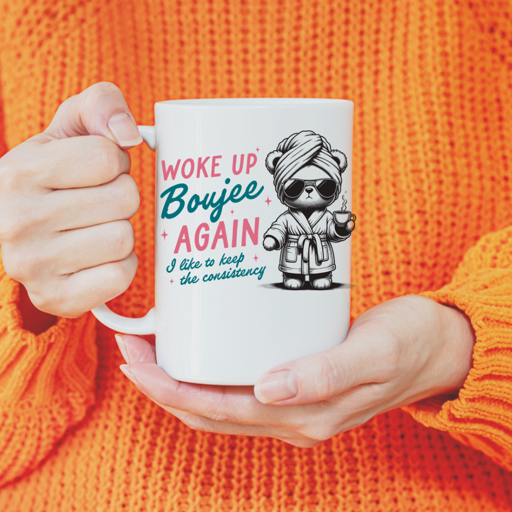 Woke Up Bougie Again Bear Ceramic Coffee Mug Dishwasher Safe by Handsome Sam's