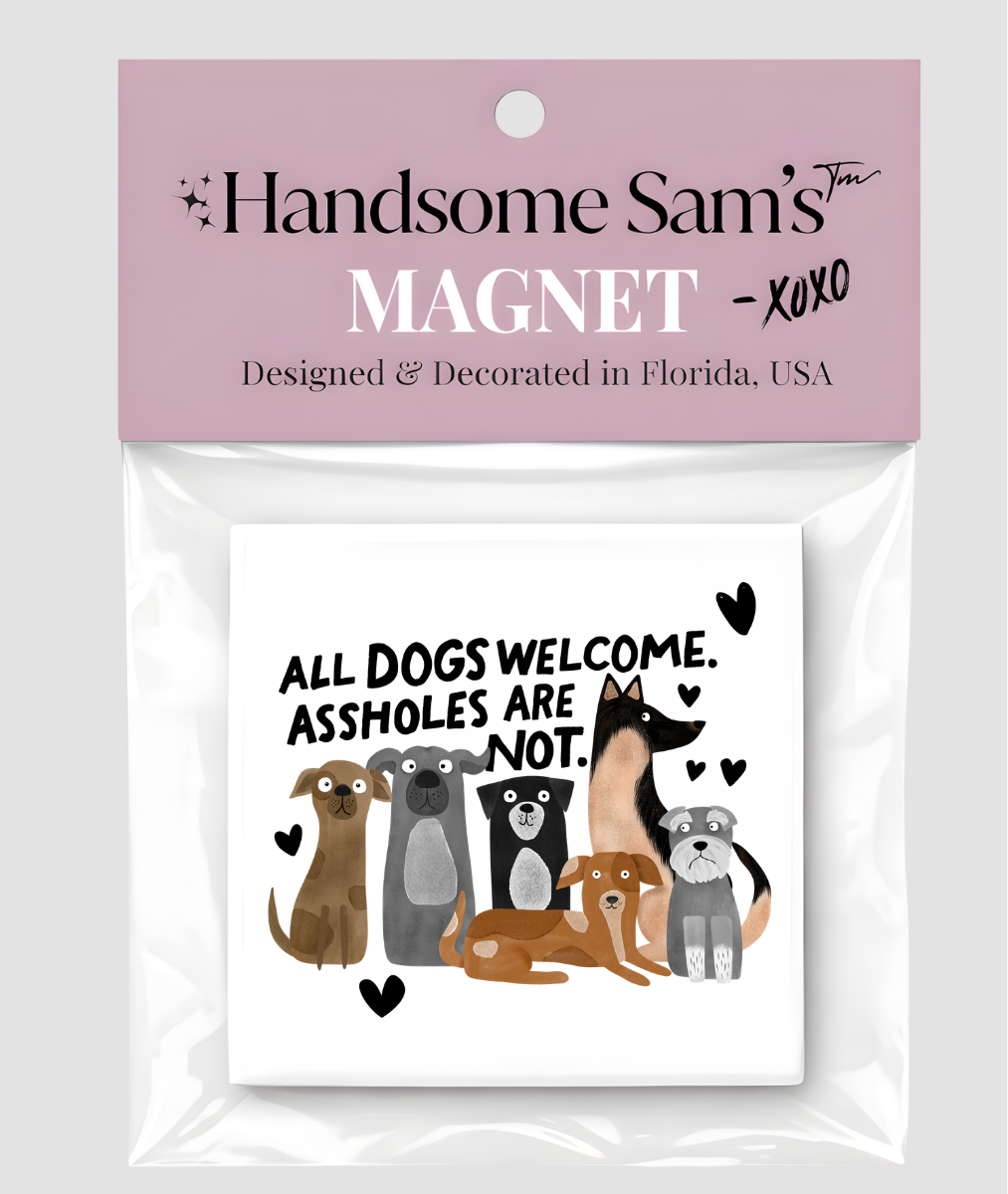 All Dogs Welcome, Funny Magnet 3x3 Metal