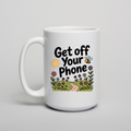 Get Off Your Phone - Ceramic Coffee Mug