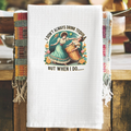 I Don't Always Drink.. Waffle Weave Tea Towel