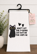 Don't Let the Cats out or the cops in Tea Towel