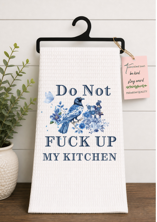 Don't Fuck Up My Kitchen Flower Raven Tea Towel