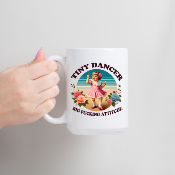 Tiny Dancer, Big Attitude 15oz Ceramic Coffee Mug by Handsome Sam