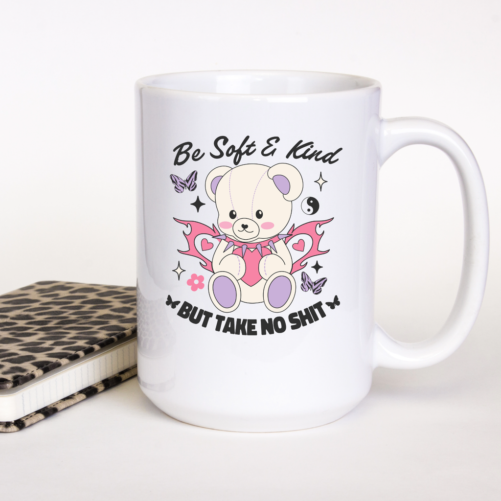 Be Soft & Kind But.. Ceramic Coffee Mug