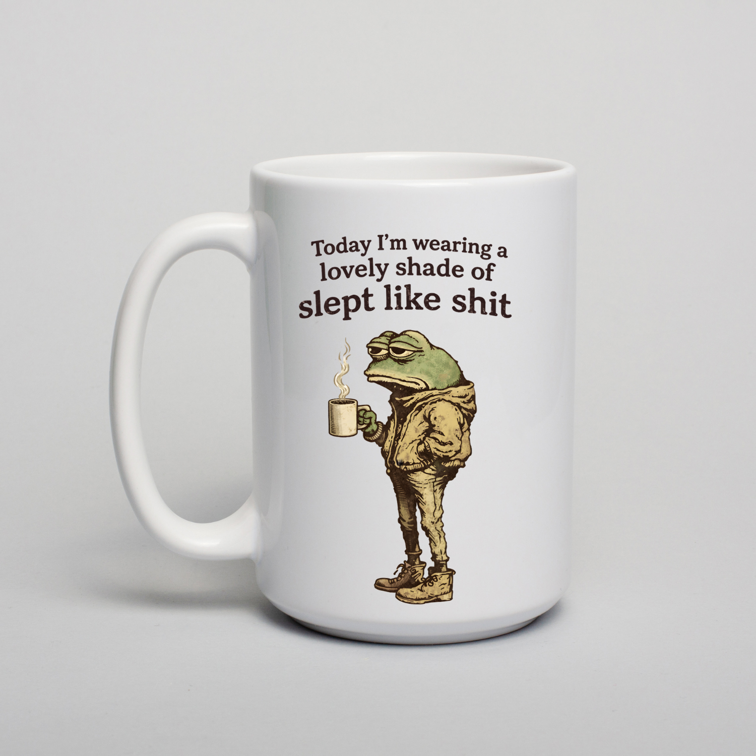 Today I am Wearing.... 15oz Coffee Mug with Funny Eye-Catching Design