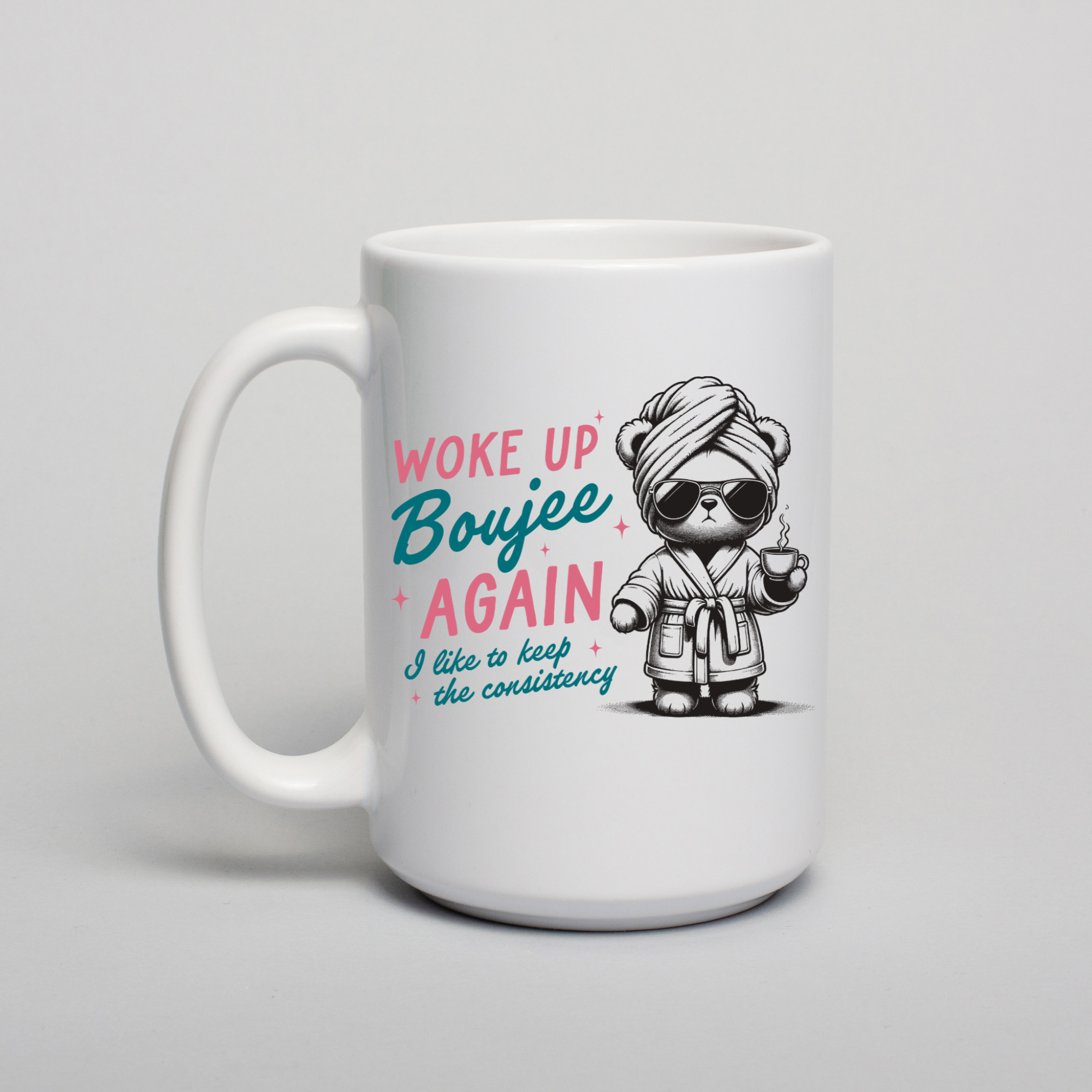 Woke Up Bougie Again Bear Ceramic Coffee Mug Dishwasher Safe by Handsome Sam's