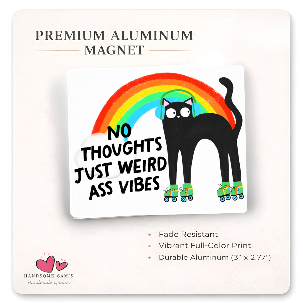 No Thoughts, Just Weird Vibes - Cat Magnet