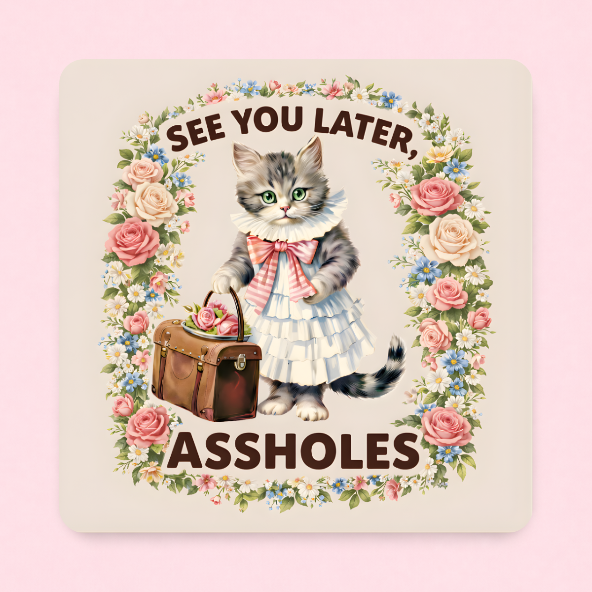 See You Later A... - 3x3 Magnet