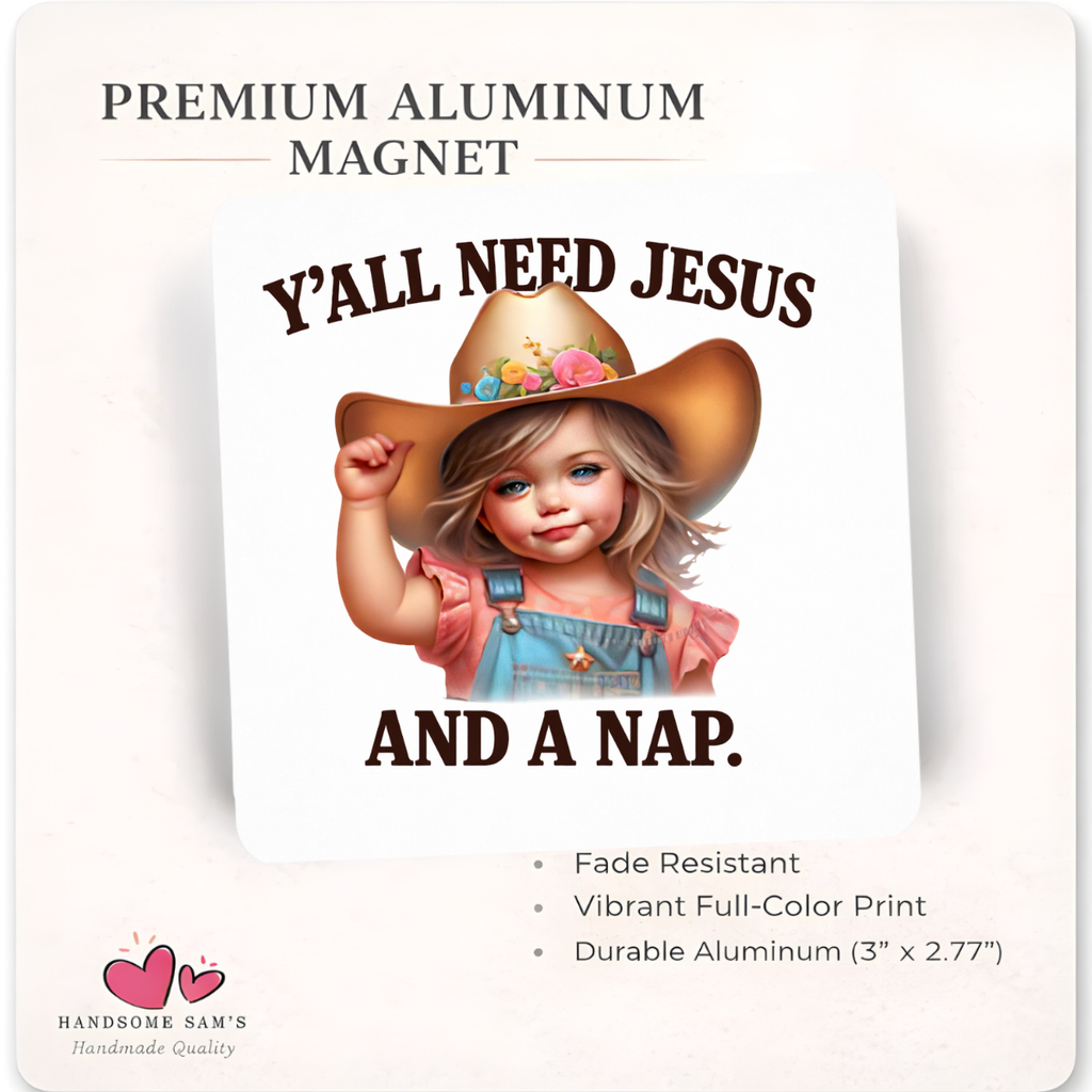 Ya'll Need Jesus - Aluminum Magnet