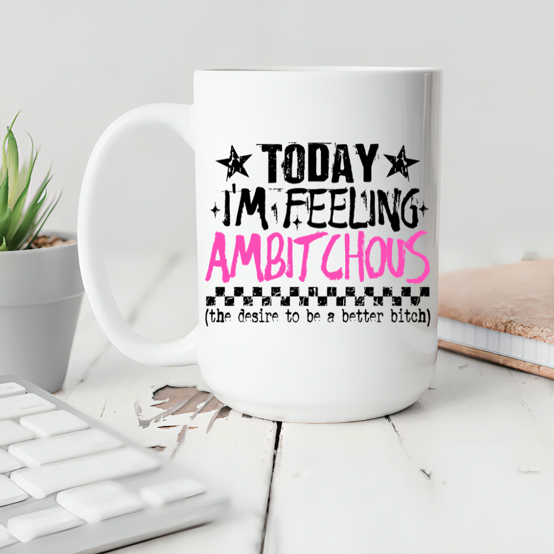 Today I'm Feeling.. Ceramic Coffee Mug by Handsome Sam's