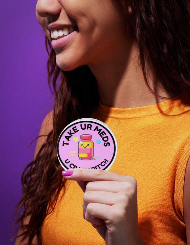 Funny Take Your Meds You Crazy B... Novelty Sticker