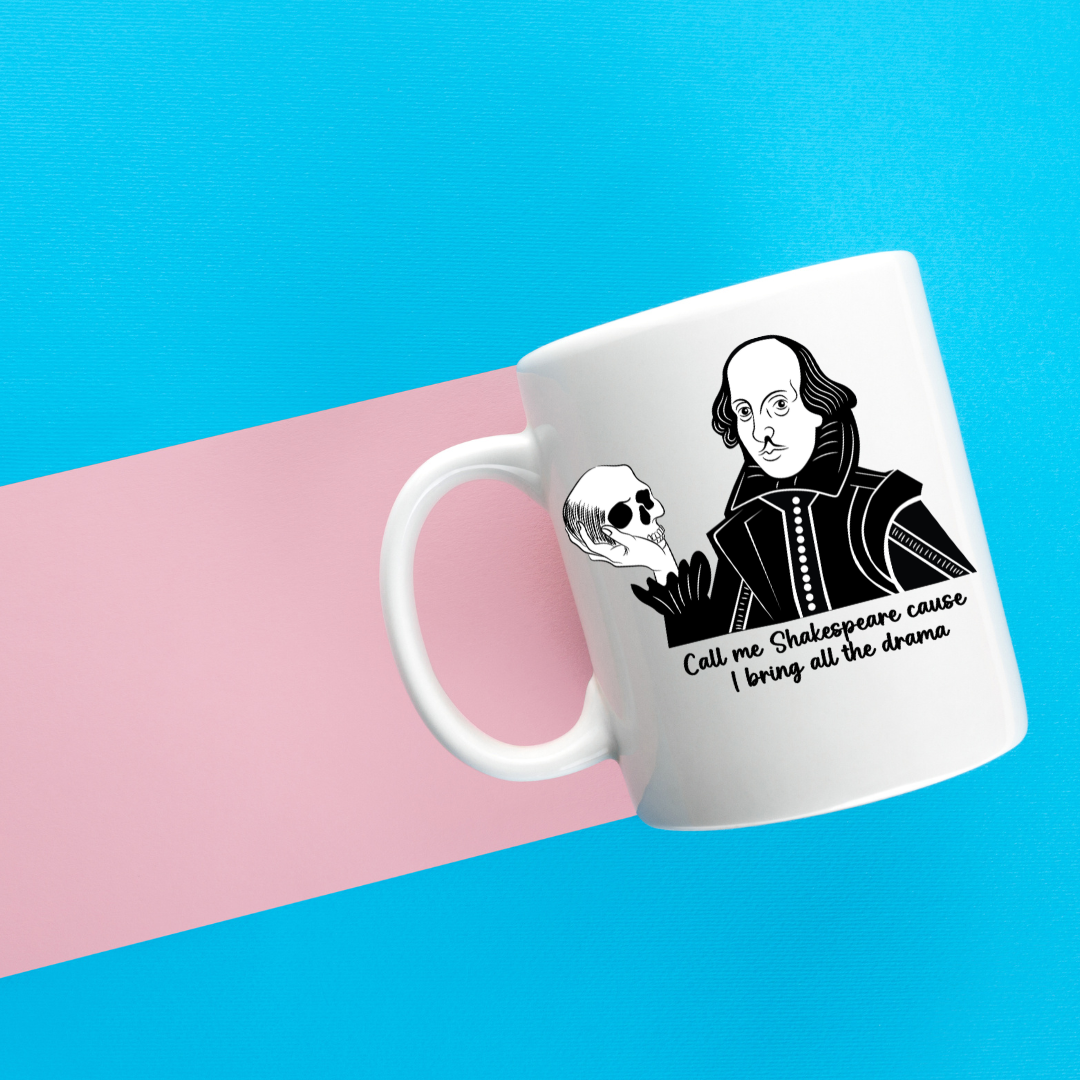Call me Shakespeare Because I Bring the Drama Book Lover Mug