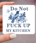 Do Not F*ck Up My Kitchen Sign, 3 x 3 Metal Magnet