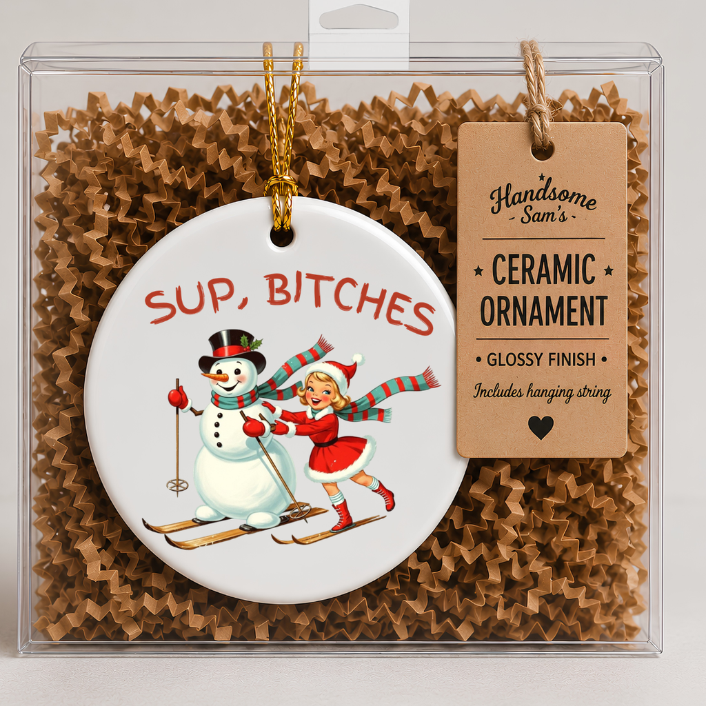 Funny Christmas Ceramic Ornament | Sup Bitches