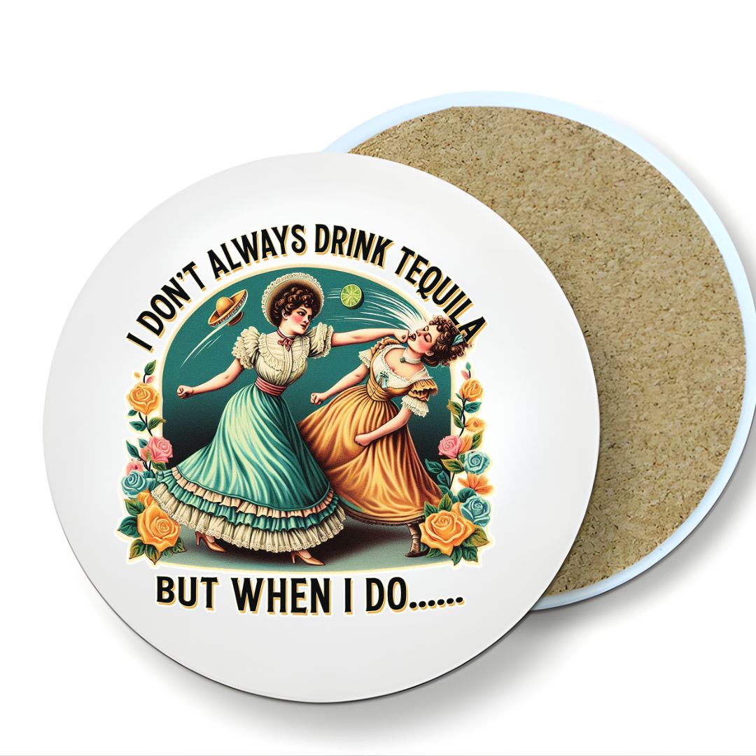 Ceramic Coaster Glossy 4x4 Funny Tequila Drinking Statement