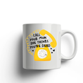 Call Your Mom, Ceramic Mug - Dishwasher Safe