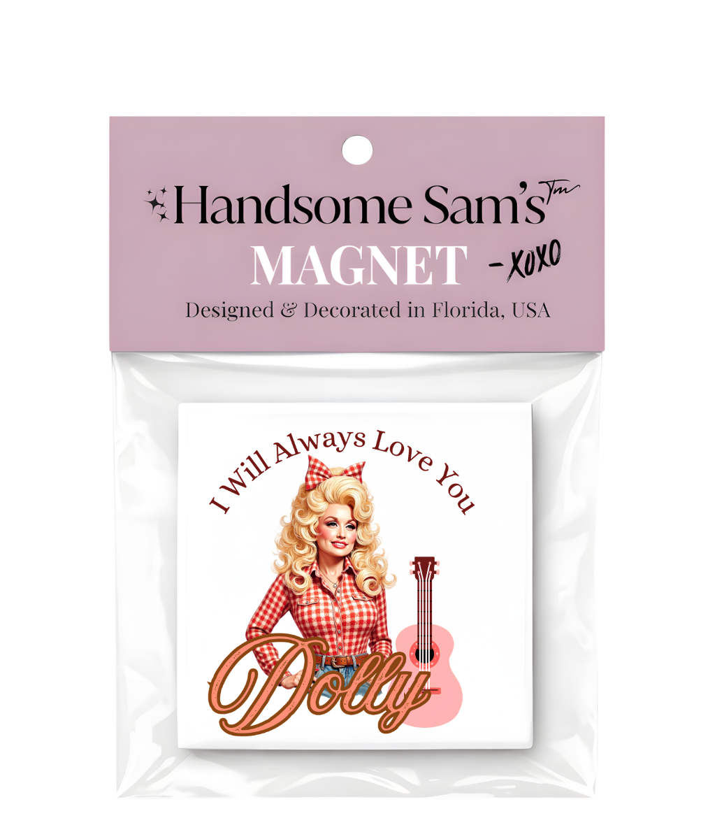 Dolly, I Will Always Love You, Magnet 3x3 Metal