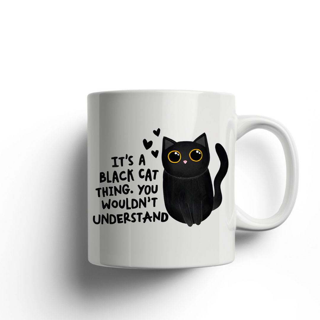 It's a Black Cat Thing, Ceramic Mug - Dishwasher Safe