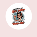 Sassy High Road Full Color Printed Coaster - Glossy Ceramic