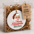 Funny Christmas Ceramic Ornament | Merry Christmas Bitches