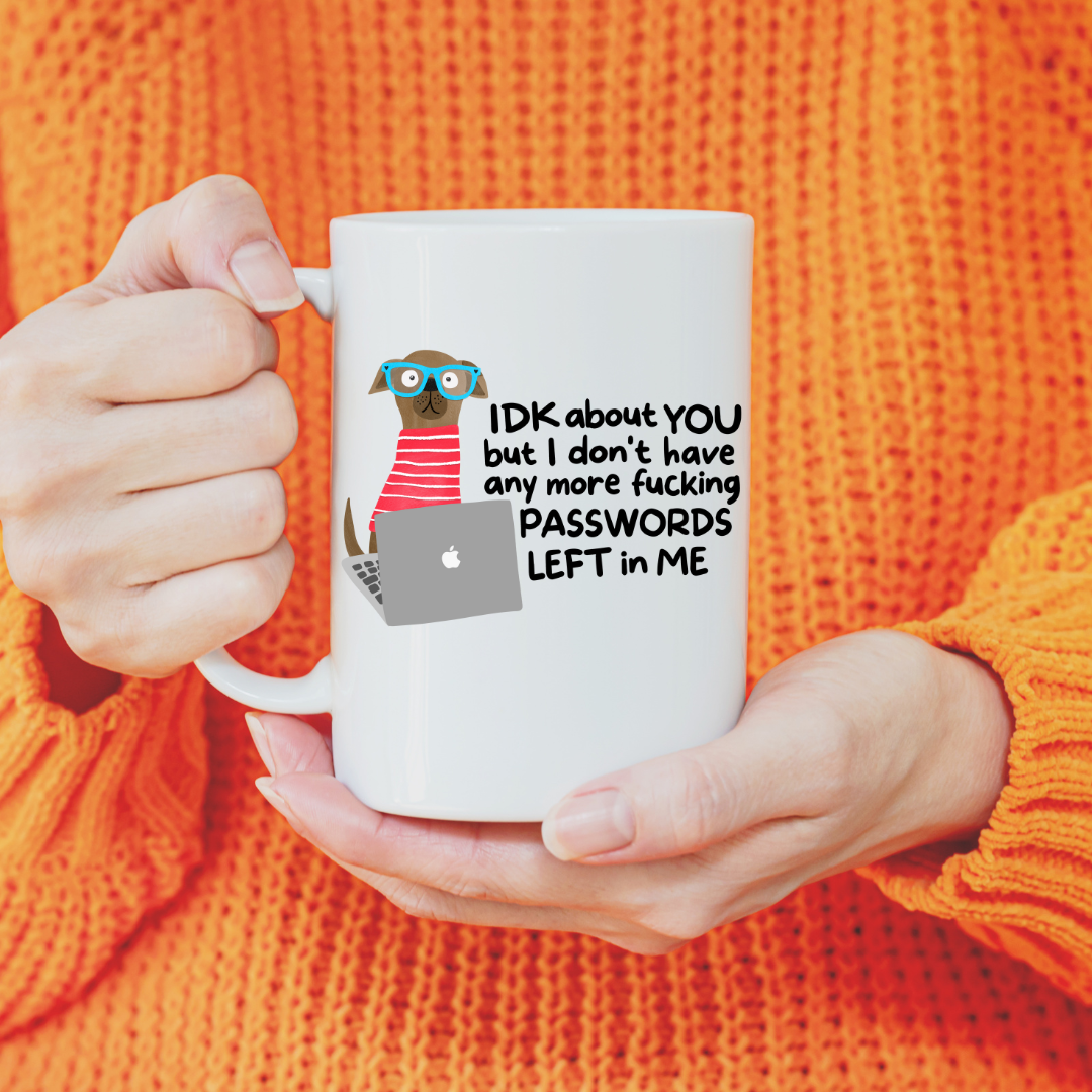 IDK About You.. Funny Laptop Dog - Ceramic Coffee Mug